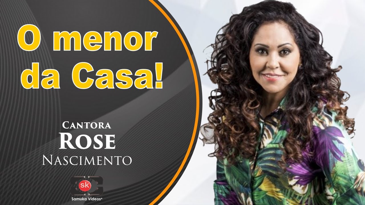 Cantora Rose Nascimento | O MENOR da casa