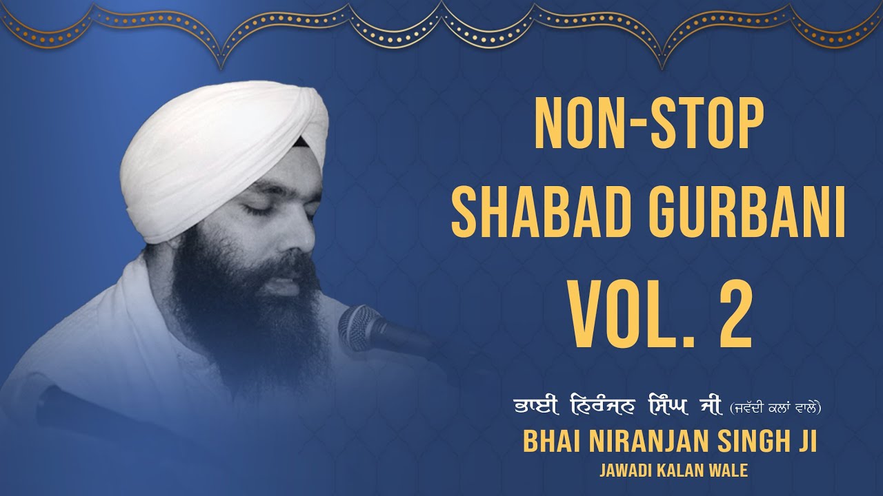 Non-Stop Shabad Gurbani - Bhai Niranjan Singh - Vol 2.0