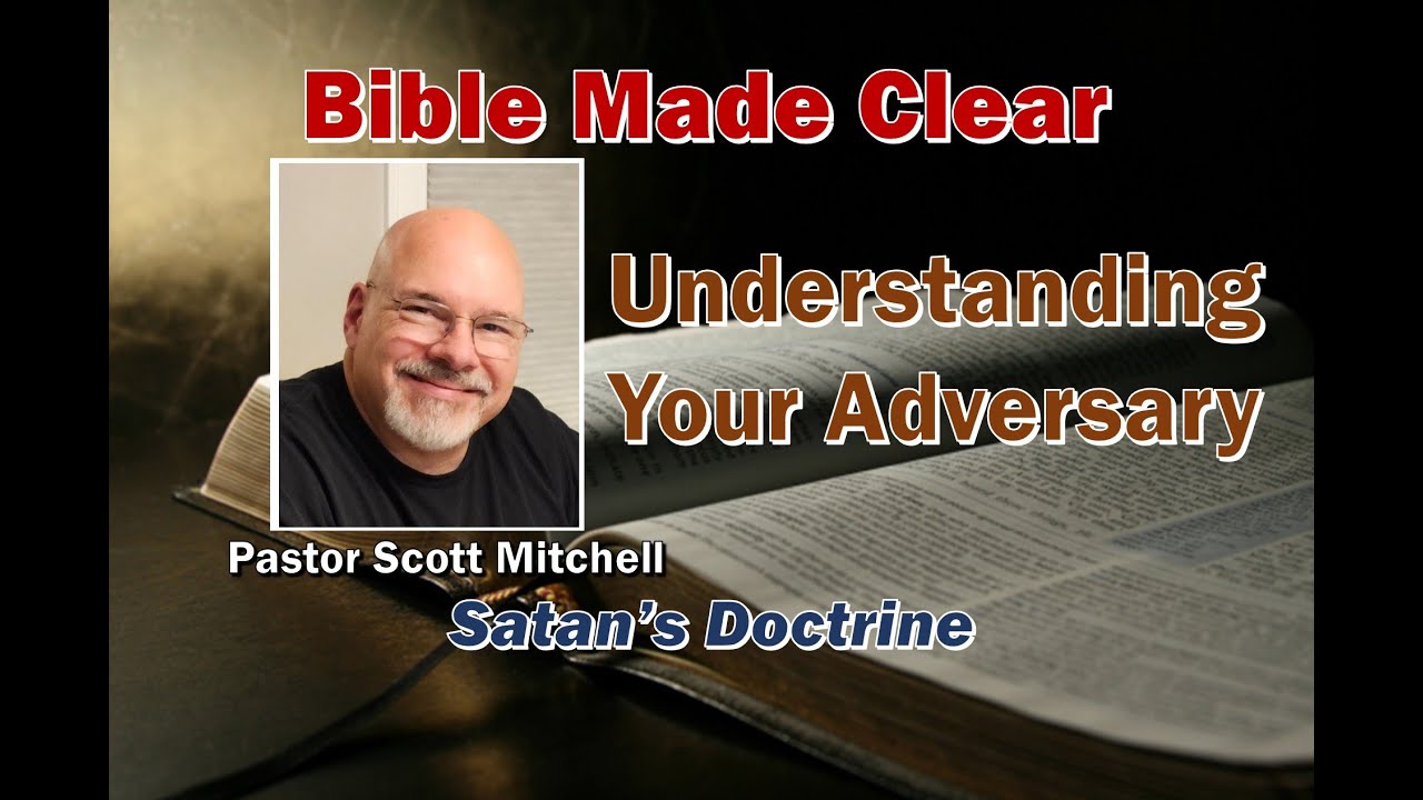 Understanding Your Adversary; Satan's Doctrine, Pastor Scott Mitchell