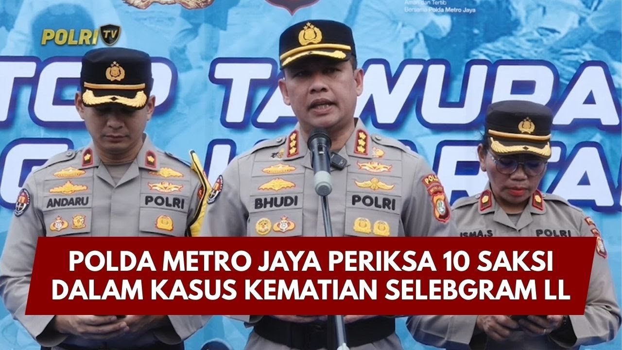 PRESISI UPDATE: POLDA METRO JAYA PERIKSA 10 SAKSI DALAM KASUS KEMATIAN SELEBGRAM LL 28/01/26 (18.00)