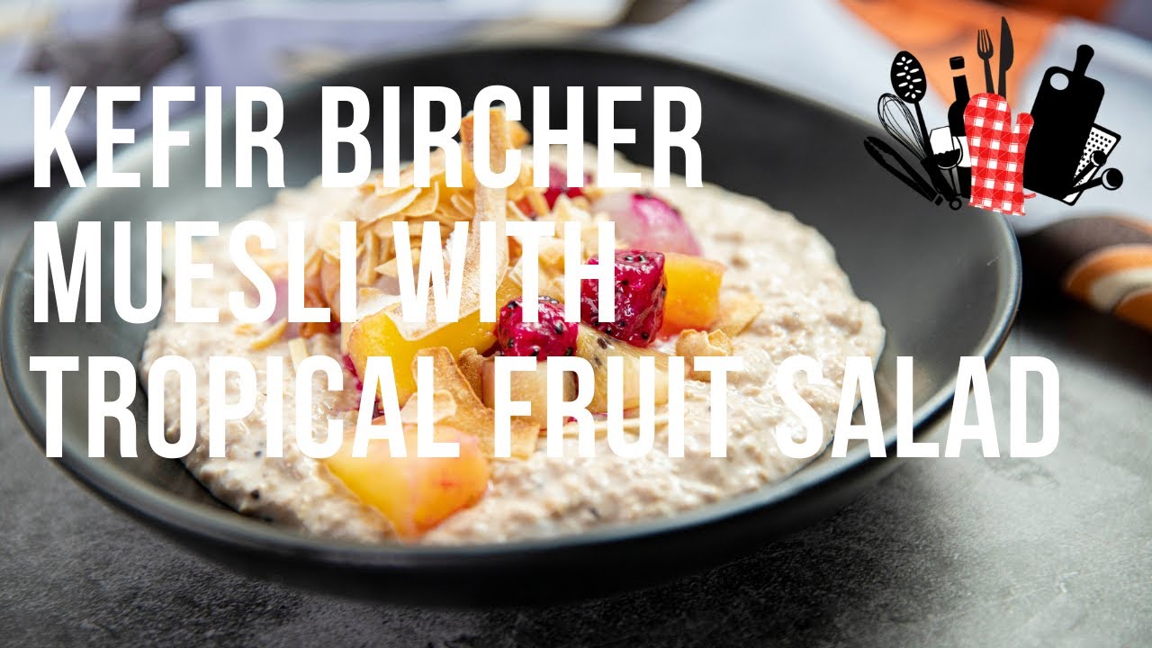 Kefir Bircher Muesli with Tropical Fruit Salad | Everyday Gourmet S11 Ep37