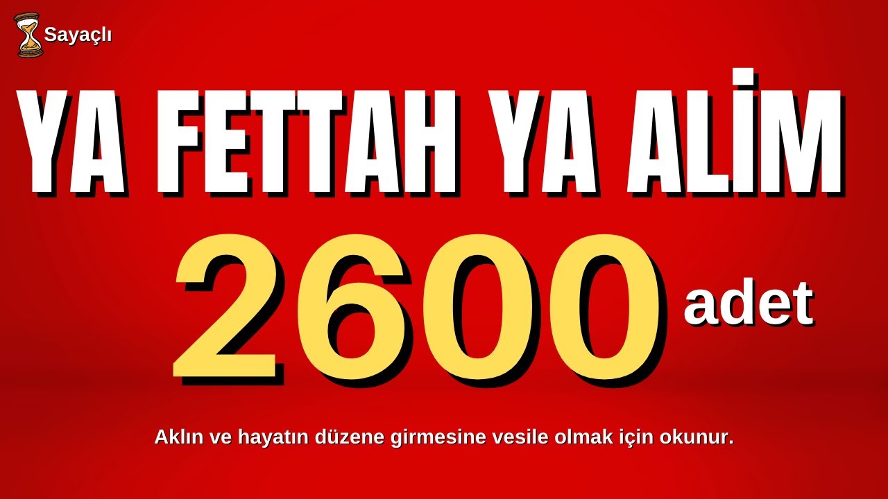 YA FETTAH YA ALİM 2600 DEFA - AL FATTAAH AL ALEEM 2600 - ZİKİR
