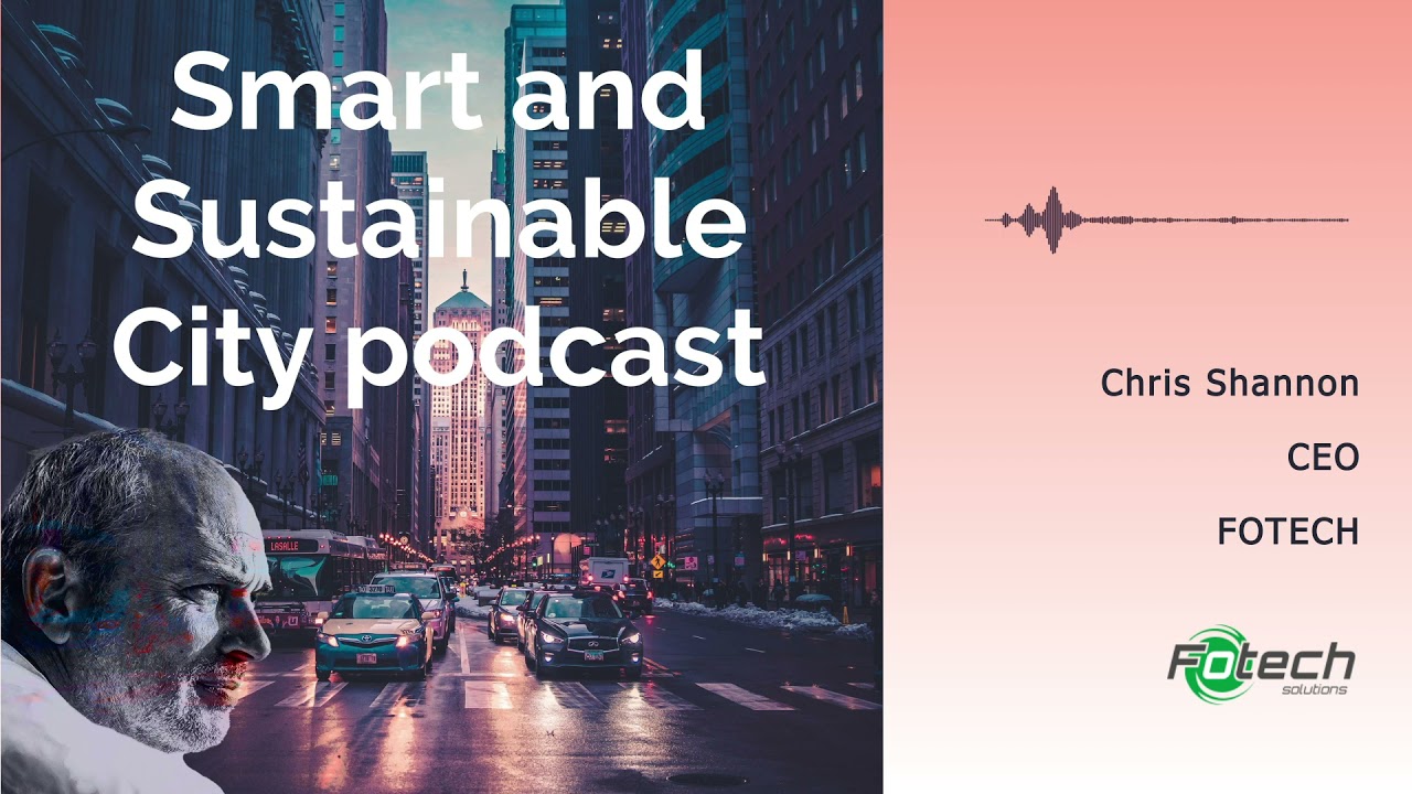 Sensing your Smart City - FOTECH CEO: Chris Shannon