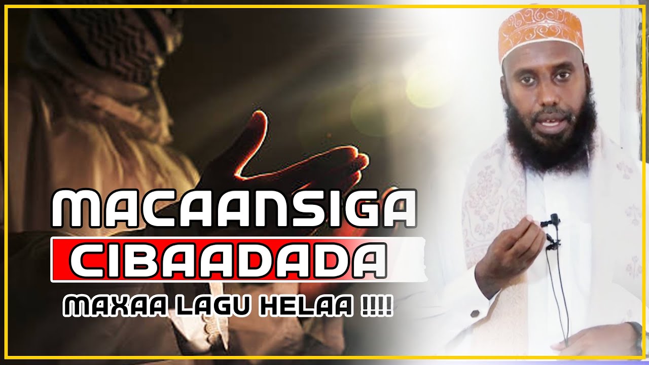 MAXAA KEENAY  IN LAWAAYO MACAANSIGA CIBAADADA || Sh Maxamed Macalin Abshir