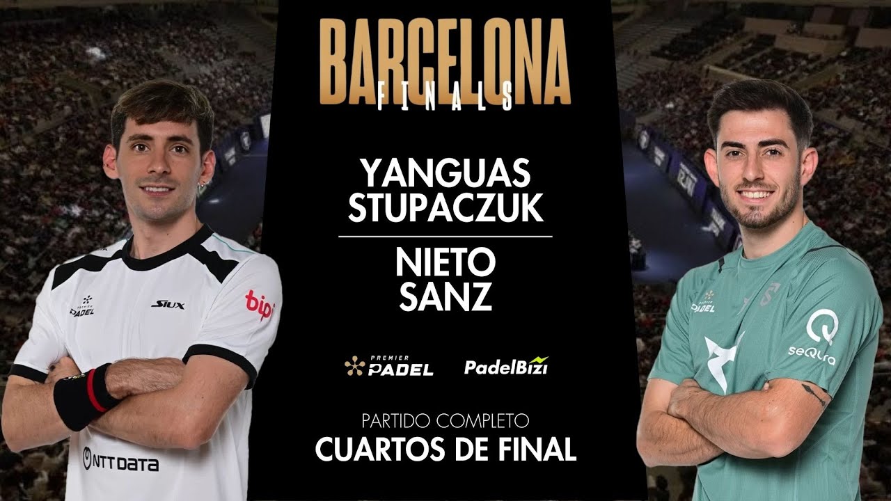 Cuartos de Final | Yanguas/Stupaczuk- Nieto/Sanz | Barcelona Finals | Premier Padel