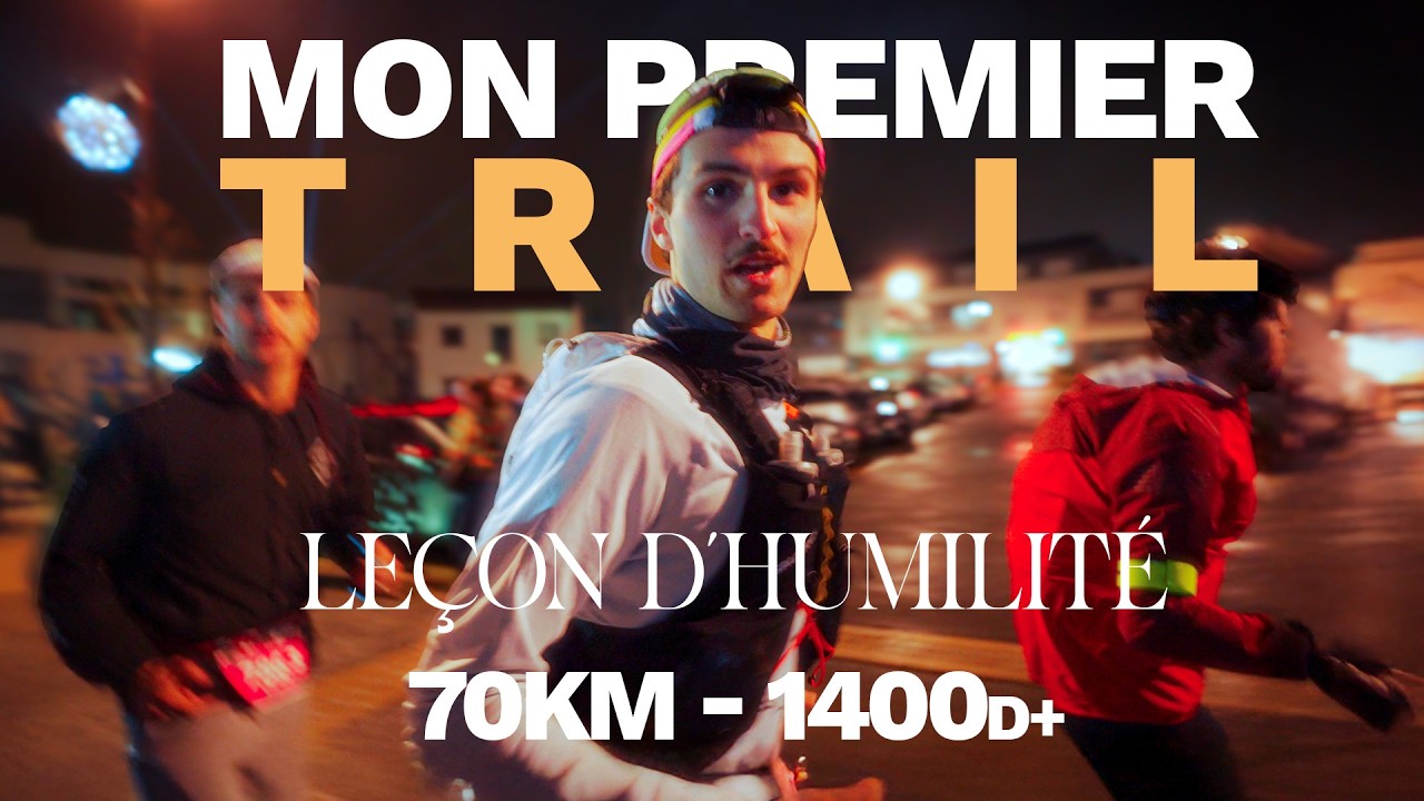 Mon Premier Trail - 70km pour une belle leçon d'humilité