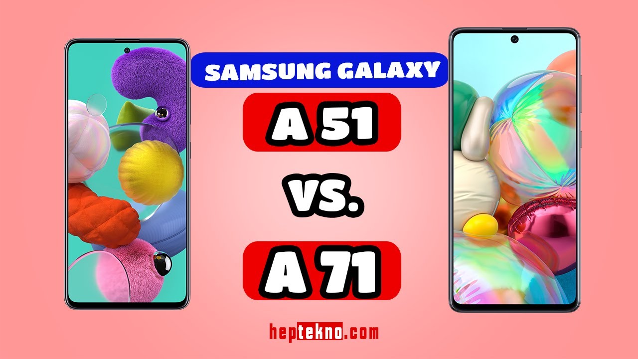 Samsung Galaxy A51 VS A71 Karşılaştırma