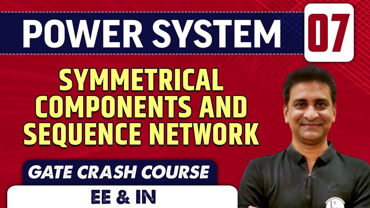 Power System 07 | Symmetrical Components and Sequence Network | EE & IN | GATE Crash Course