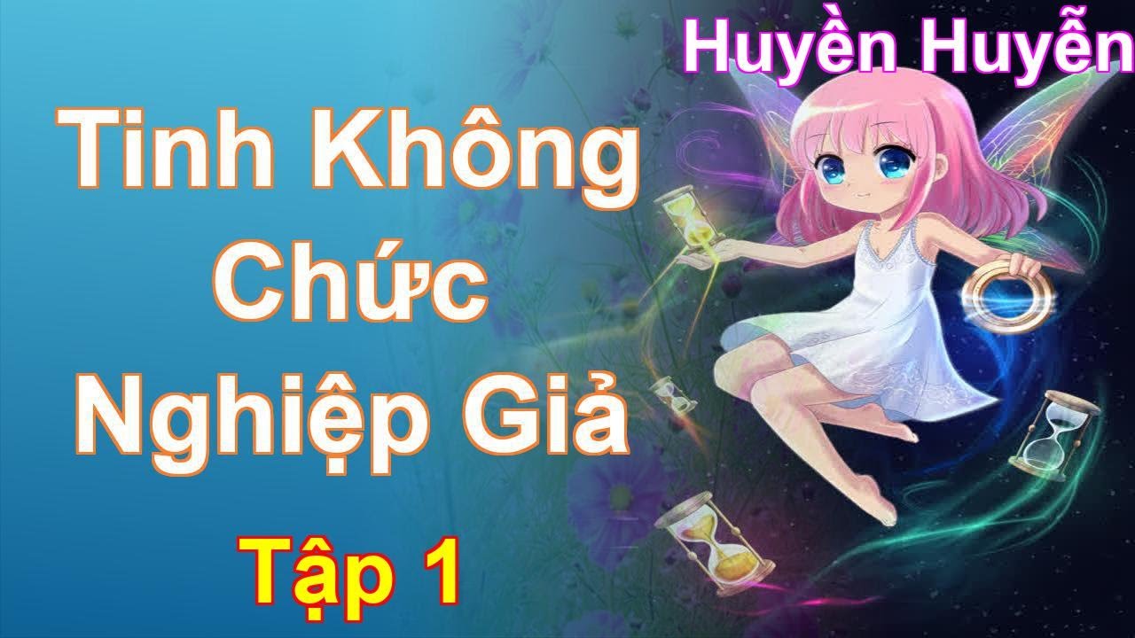 Tinh Không Chức Nghiệp Giả Tập 1: Chương 1 Tới 64 - Huyền Huyễn