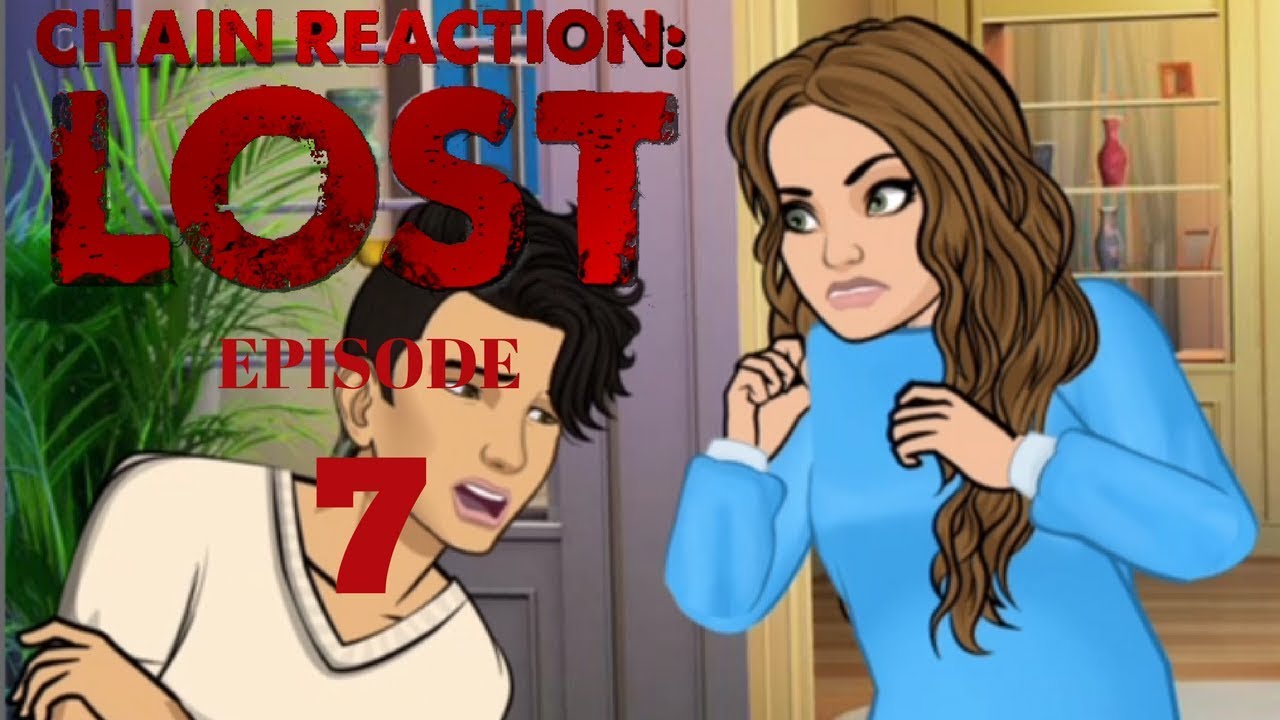 CHAIN REACTION LOST - EPISODE 7 ( EPISODE CHOOSE YOUR STORY )