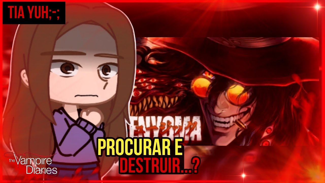 the vampire diaries react alucard - procurar e destruir |enygma| (gacha)