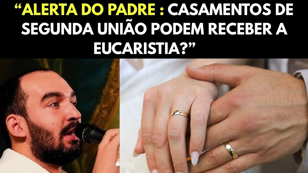 O padre  traz um alerta : “Casamentos de segunda união podem comungar?”