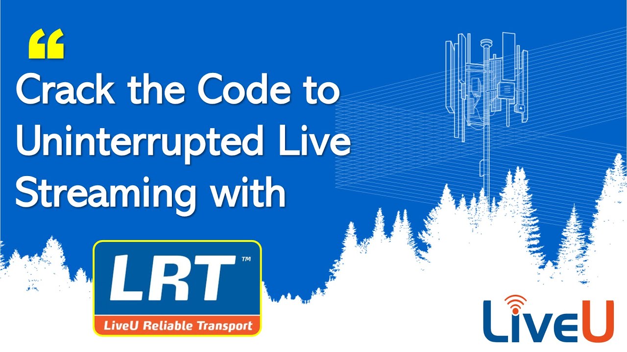 LiveU LRT Technology: The Key to Reliable and Seamless Live Streaming [Explained]