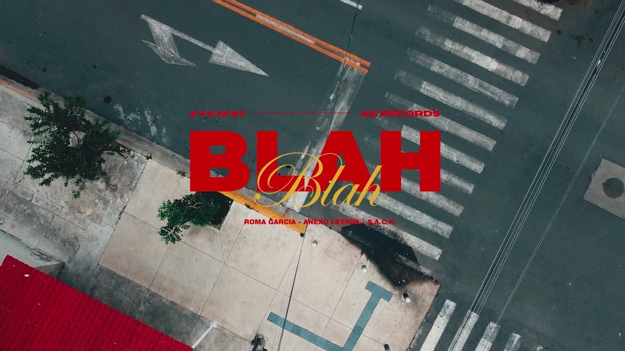 BLAH BLAH - Roma García FT @LEYRUK @S.A.C.K.N.H (VIDEO OFICIAL) 