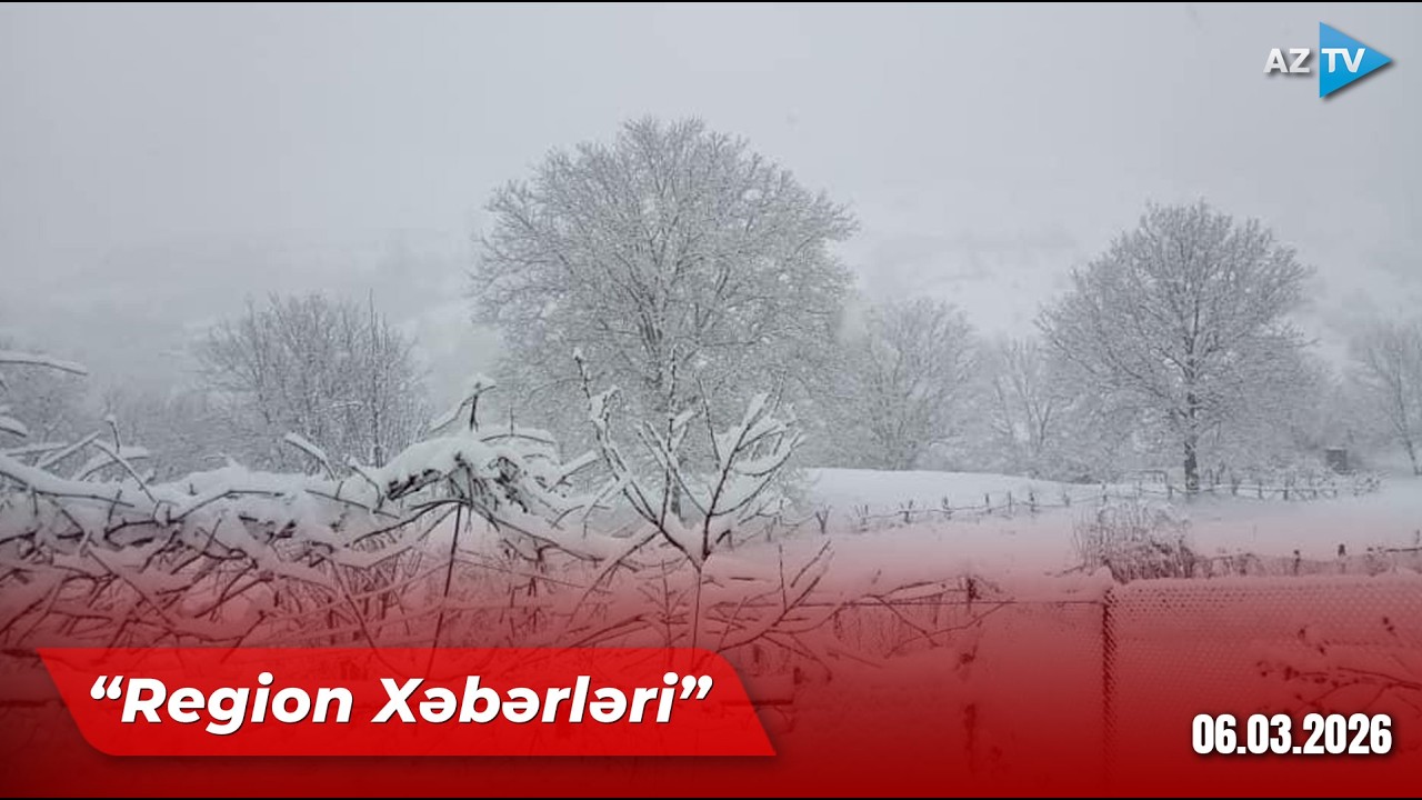 Region xəbərləri – 06.03.2026