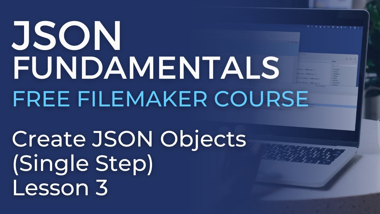 JSON Training for FileMaker - Create JSON Objects - Single Step (JSON Fundamentals #3)