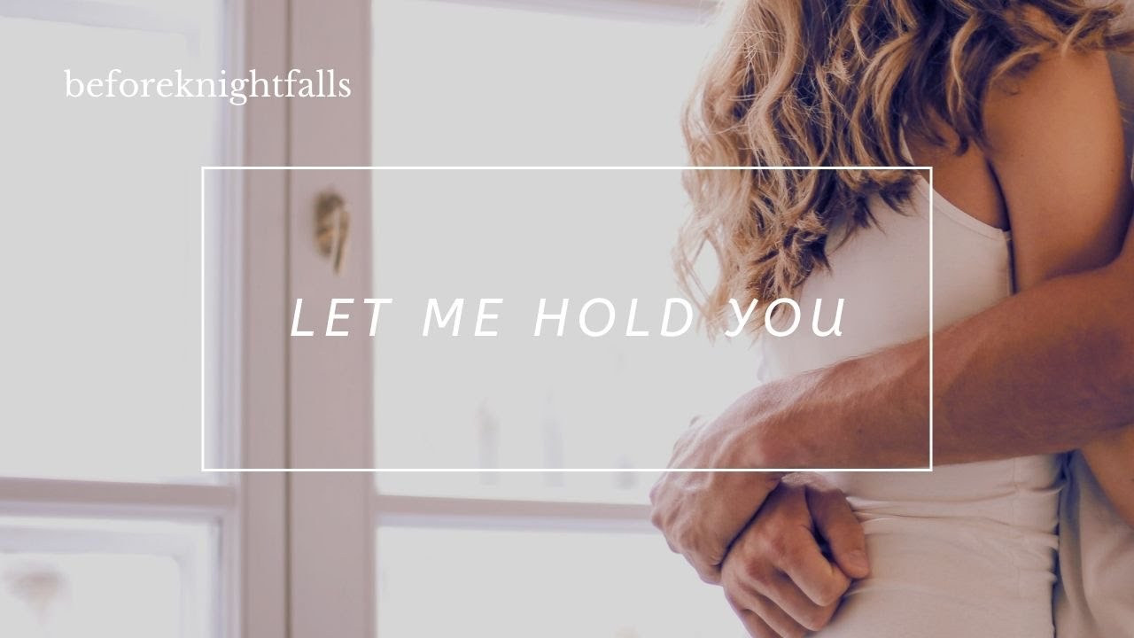 ASMR: let me hold you