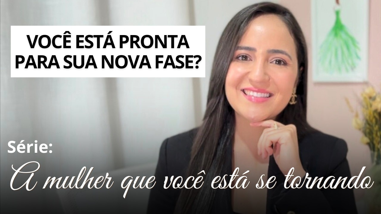 Dia 5 (série): Se você sente que está pronta para uma nova fase, esse vídeo é para você