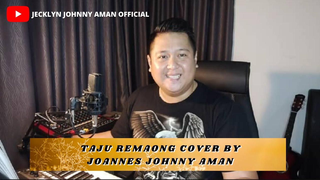 Taju Remaong - Johnny Aman ( Cover by Joannes Johnny Aman )