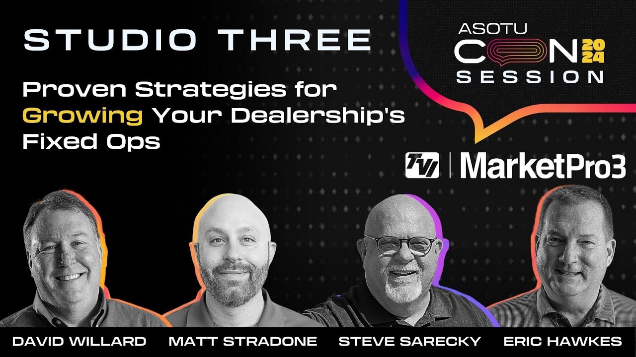 Proven Strategies for Growing Your Dealership's Fixed Operations | Studio Three | ASOTU CON 2024