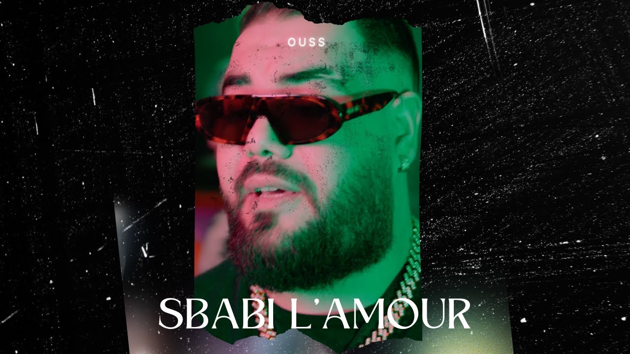 Ouss - Sbabi L'amour (Official Music Video)