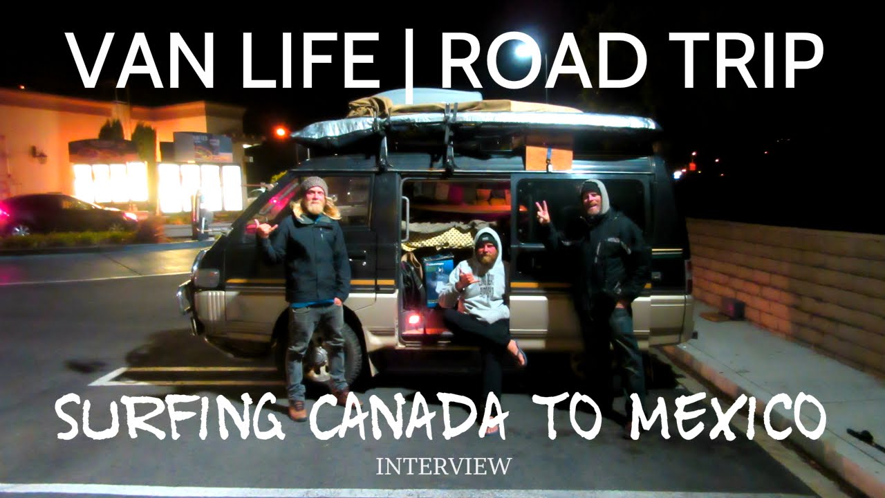 Van Life: Road Trip: Surfing Canada - Mexico (Interview)