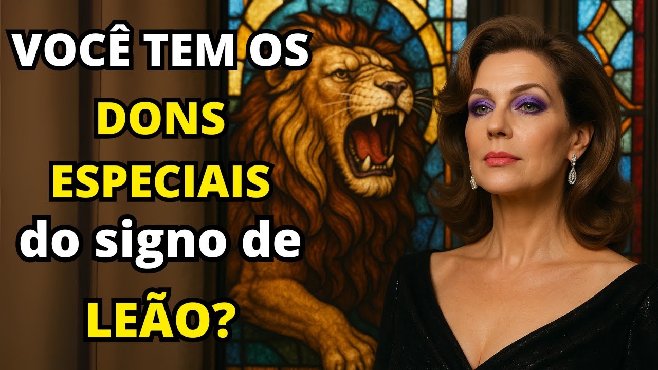 Os 5 DONS ESPECIAIS que apenas as pessoas do signo de Leão possuem - Use hoje mesmo e...