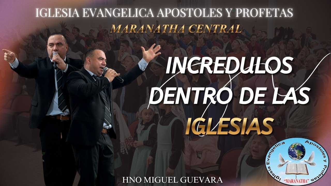 INCREDULOS DENTRO DE LAS IGLESIAS || IGLESIA EVANGELICA APOSTOLES Y PROFETAS 