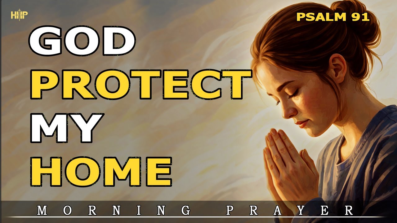 🌅 A Powerful Morning Prayer for God’s Protection Over Your Home & Family 🙏🏠✨