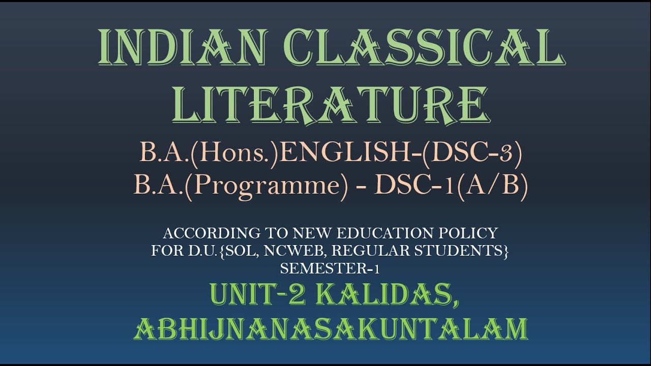 UNIT-2 KALIDAS ; ABHIJNANASAKUNTALAM || INDIAN CLASSICAL LITERATURE ||EXPLINATION IN HINDI | SUMMARY