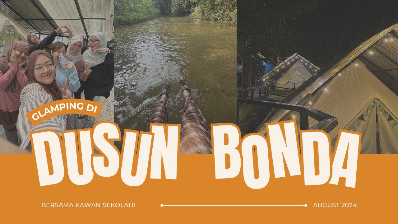 VLOG 006: GLAMPING DUSUN BONDA SEMPENA HABIS INTERN!!
