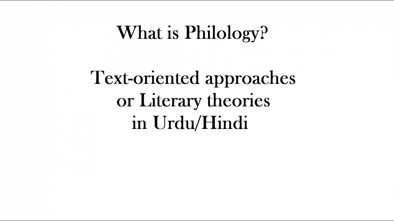 What is Philology? |Text-oriented approaches/Literary theories in Urdu/Hindi by Safeer Khan Afridi