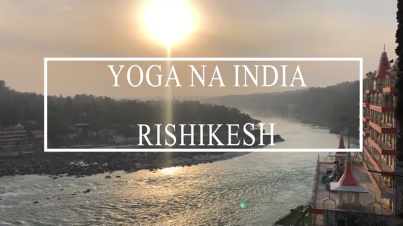 🇮🇳 CURSO DE YOGA NA INDIA - EXPERIENCIA DE UMA BRASILEIRA EM RISHIKESH