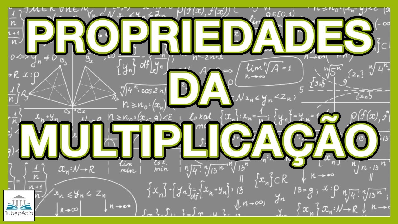 QUAIS SÃO as propriedades da multiplicação?