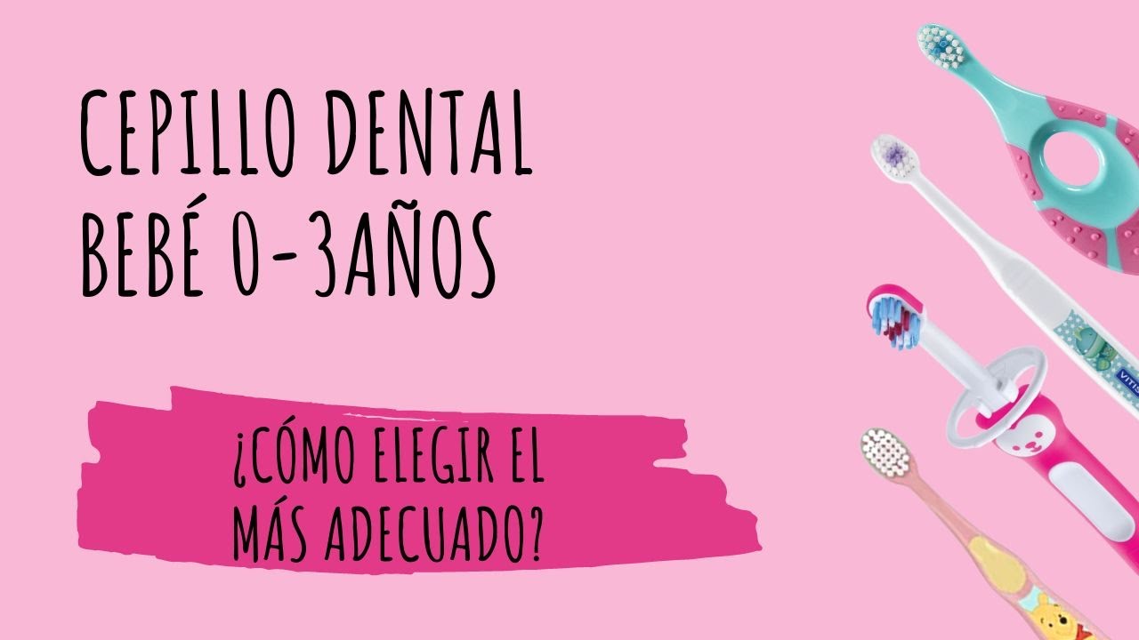 ¿Cuál es el cepillo dental más adecuado para mi bebé? Te ayudo a elegirlo.