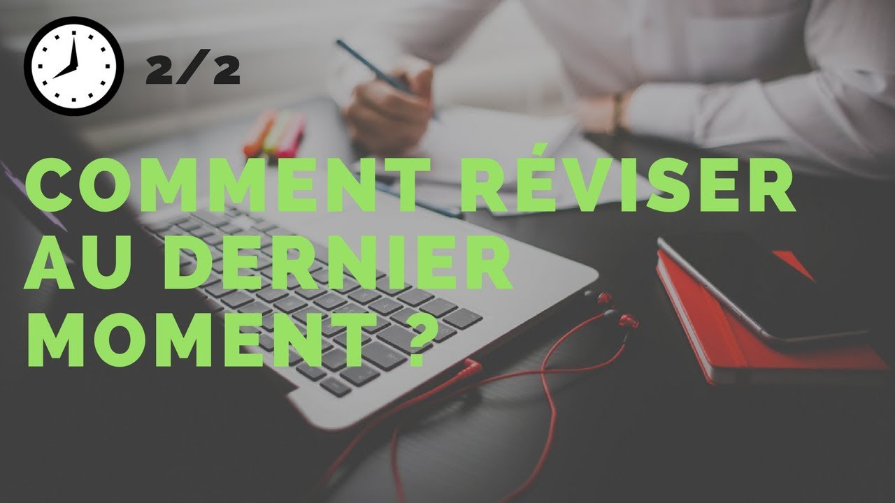 Comment réviser son concours au dernier moment ?