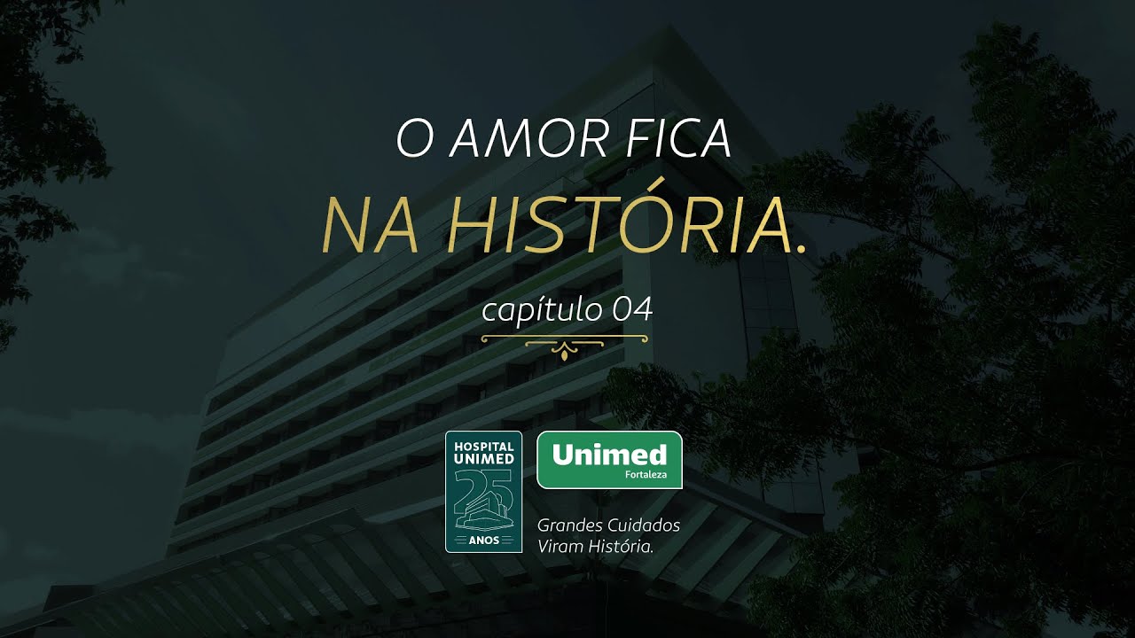 Capítulo 4 - O amor fica na história | 25 anos de Hospital Unimed