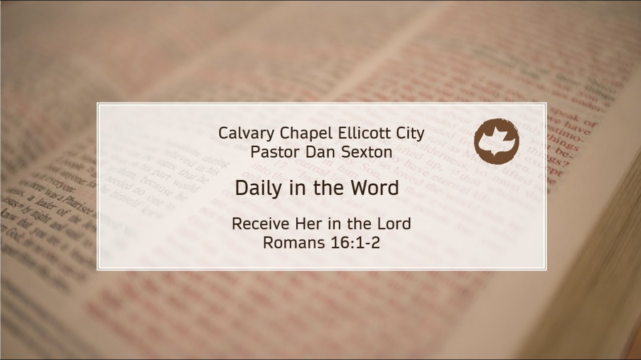 Receive Her in the Lord - Romans 16:1-2