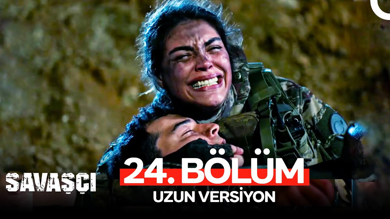 Savaşçı 24. Bölüm - Uzun Versiyon