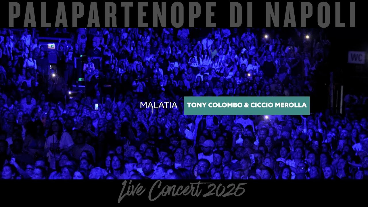 Tony Colombo - Malatia - Ft. Ciccio Merolla - Live Palapartenope 2025 (Napoli)