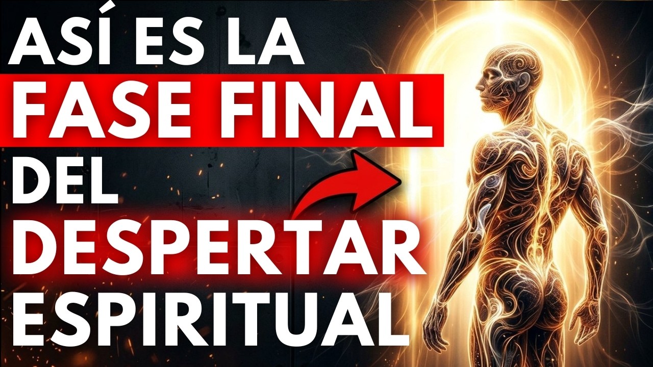 8 Se&ntilde;ales Claras de que has entrado en la FASE FINAL del Despertar Espiritual (Nadie te lo Explica)