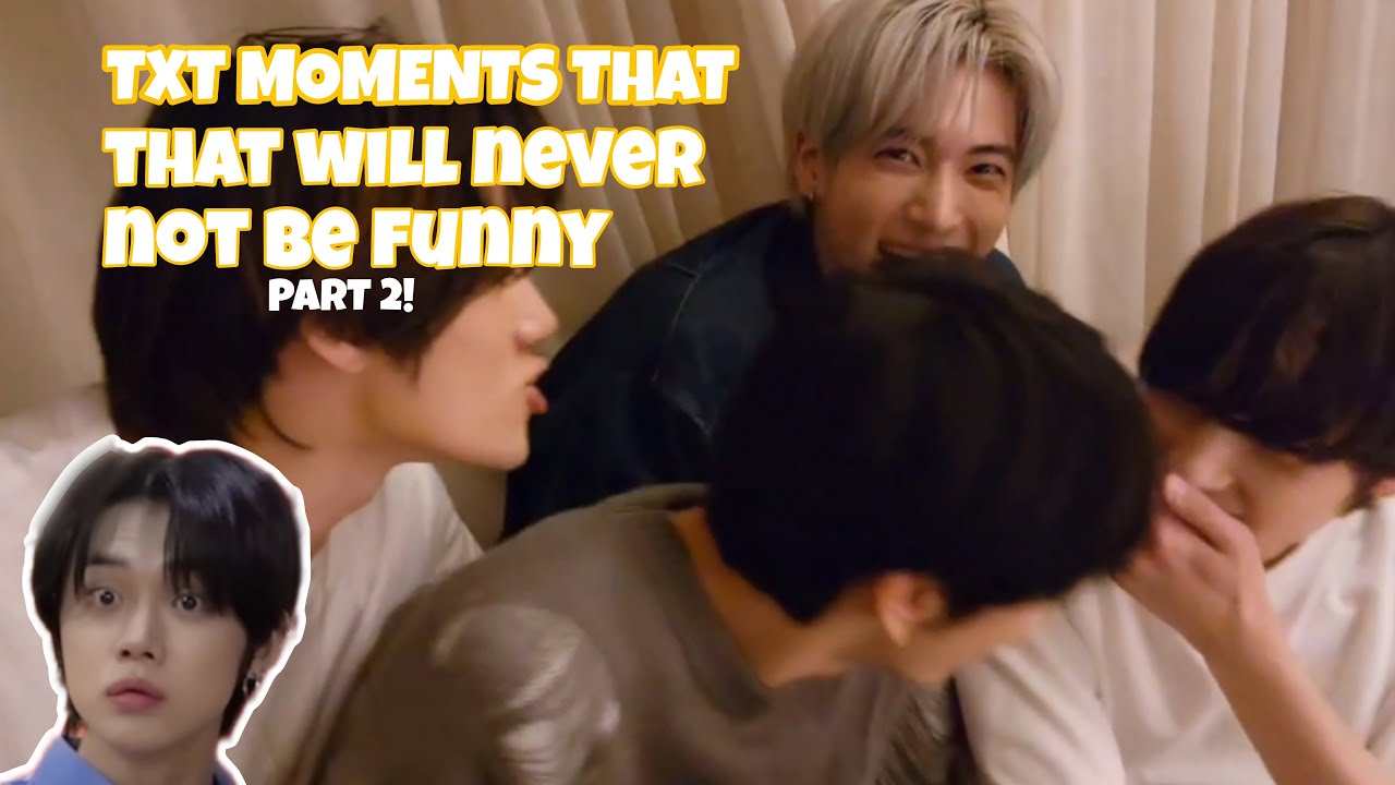 TXT MOMENTS THAT WILL NEVER NOT BE FUNNY | PART 2