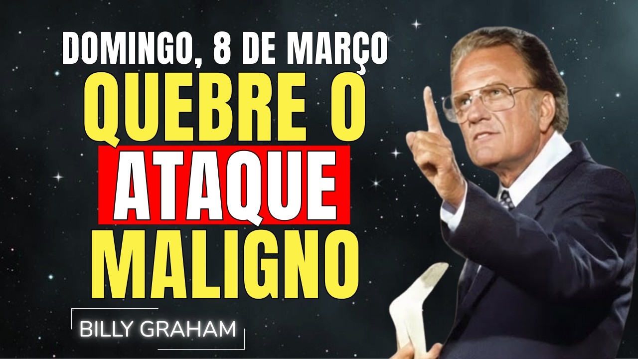 DOMINGO, 8 DE MARÇO | QUEBRE TODO O ATAQUE MALIGNO HOJE — SALMO 91 | SERMÕES DE BILLY GRAHAM