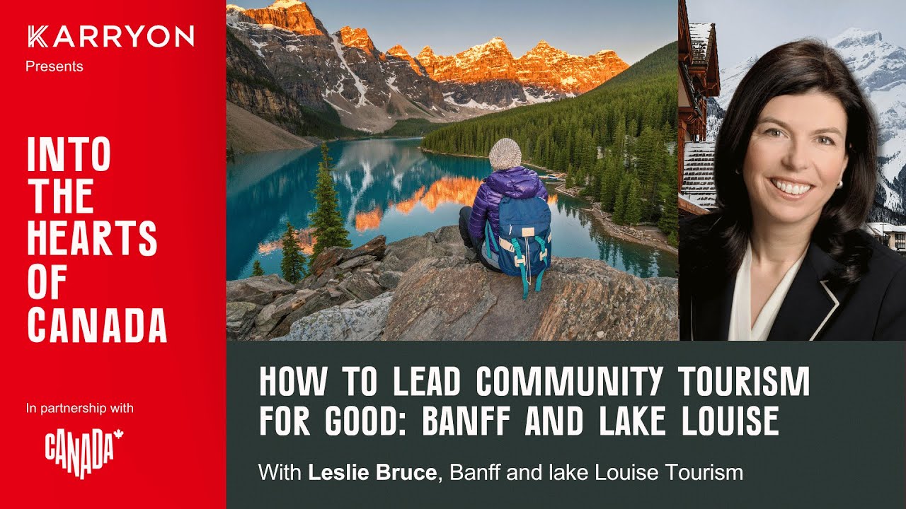 How to Lead Tourism for Good: Leslie Bruce, CEO of Banff & Lake Louise Tourism