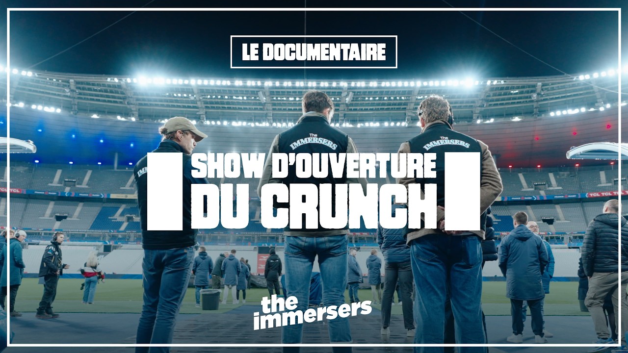 Le Crunch &mdash; Dans les coulisses du spectacle d'ouverture &mdash; Documentaire &mdash; The Immersers