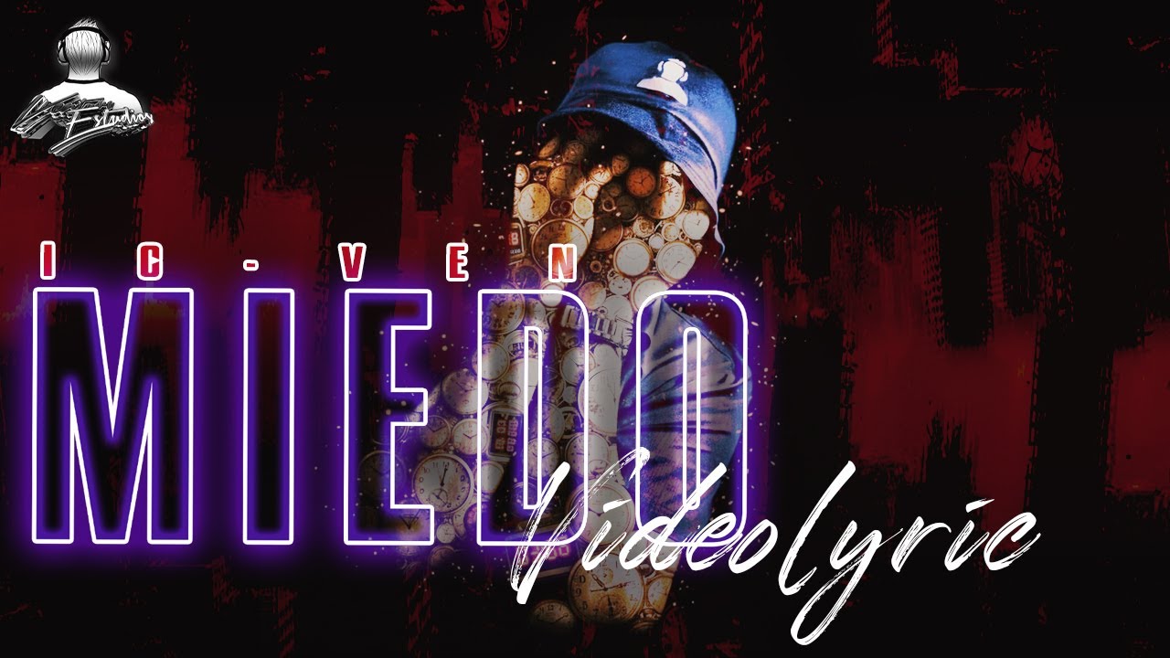 IC-VEN - Miedo (Videolyric)