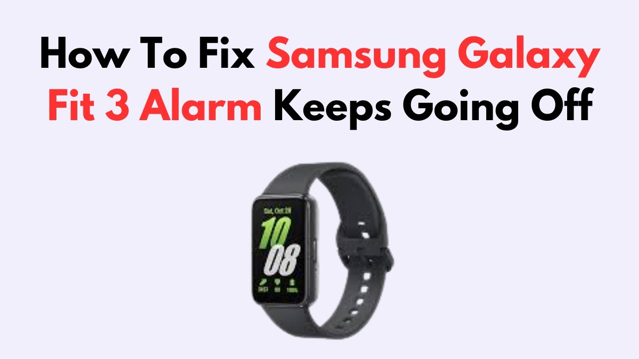 How To Fix Samsung Galaxy Fit 3 Alarm Keeps Going Off