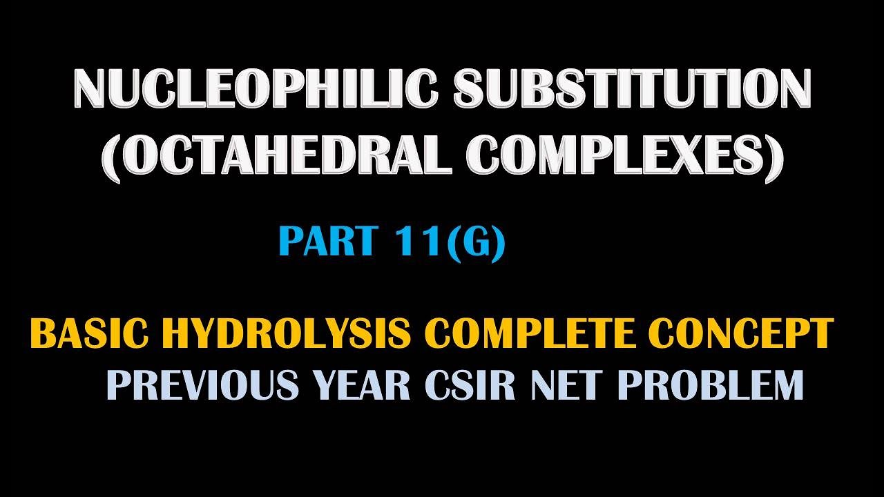 PART 12(G): BASIC HYDROLYSIS FOR CSIR NET/GATE