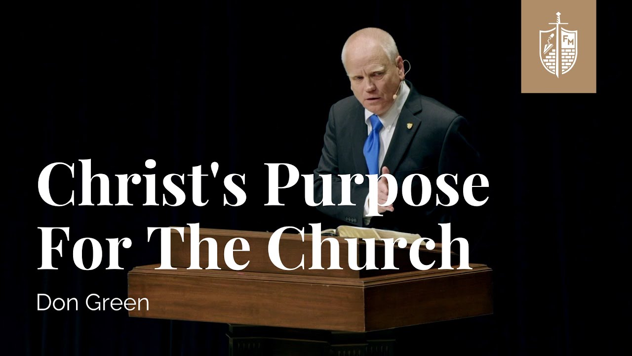 Christ's Purpose For The Church | Don Green