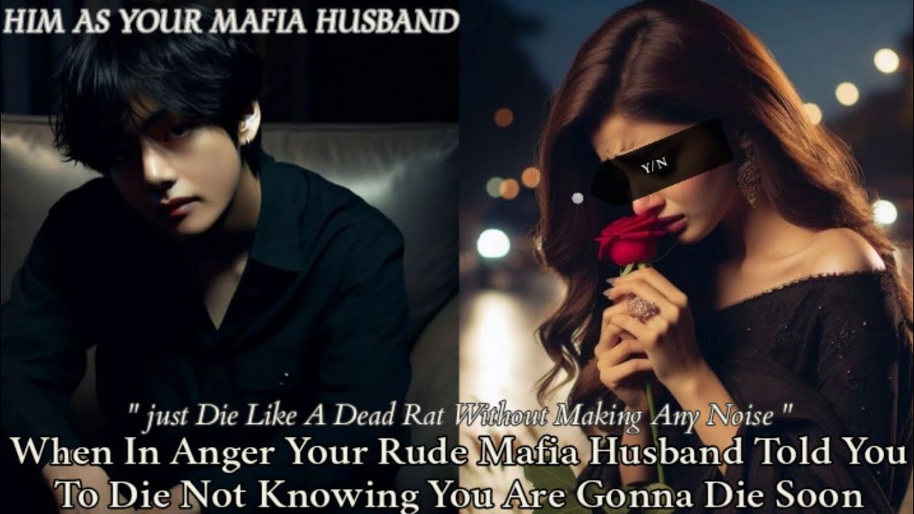 When Your Husband Told You To die In Anger Not Knowing You Are About To Die | Taehyung Oneshot |